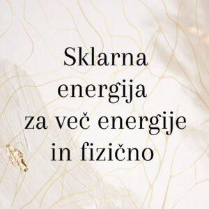 Sklarna energija za več energije in fizično obnovo