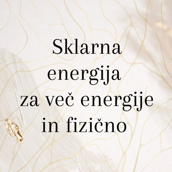 Sklarna energija za več energije in fizično obnovo