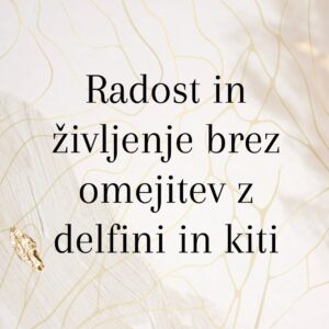 Radost in življenje brez omejitev z delfini in kiti