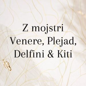 Mojstri Venere, Plejad, Delfini & Kiti