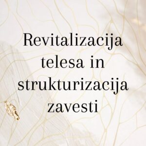 Revitalizacija telesa in strukturizacija zavesti