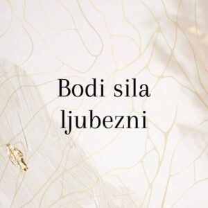 Bodi sila ljubezni