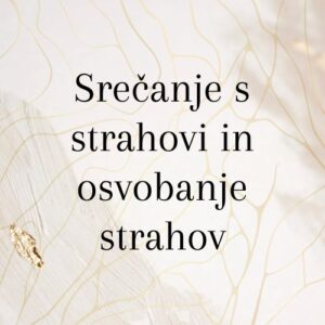 Srečanje s strahovi in osvobanje strahov