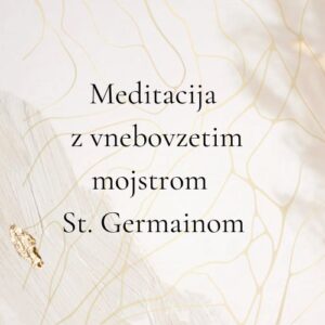 Združitev preteklosti, sedanjosti in prihodnosti z vnebovzetim mojstrom St. Germainom